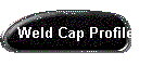 Weld Cap Profile