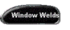 Window Welds