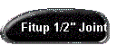 Fitup 1/2" Joint