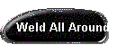 Weld All Around